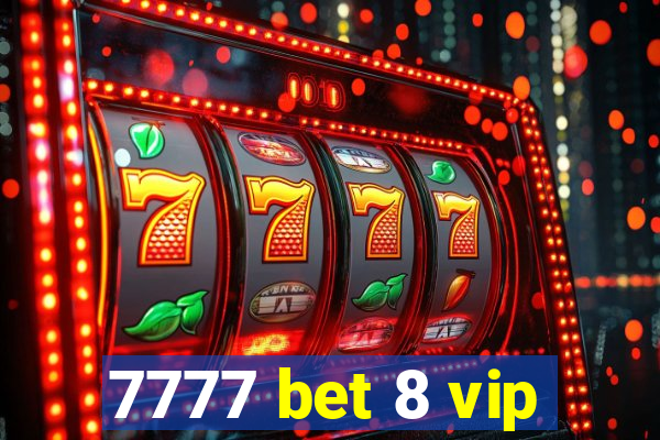 7777 bet 8 vip